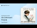 An Unknown Friend by Ivan Bunin · Audiobook preview