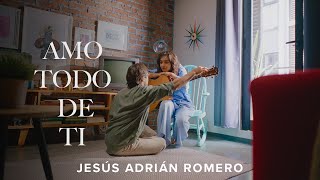 Jesús Adrián Romero - Amo Todo De Ti (Versión Folk) (Video Oficial)