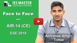 Face to Face with Abhishek Singh Tomar (CE) AIR-14 ESE/IES 2019 IES Master