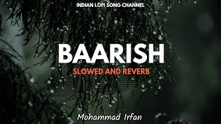 Baarish - Slowed And Reverb | Lofi Songs | Romantic Lofi Song | Indian Lofi Song Channel