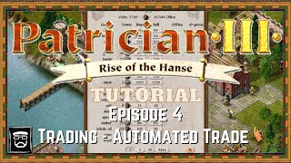 Patrician 3 Tutorial (Episode 4) Trading - Automated Trade