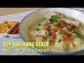 Sup Singkong Ceker Kuliner Legendaris Balikpapan Kalimantan Timur | Sop Singkong Ceker Balikpapan