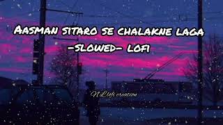 Aasman Sitaro Se Chalakne Laga Hindi  (slowed- lofi) song