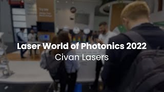 Civan Lasers - Laser World of Photonics 2022