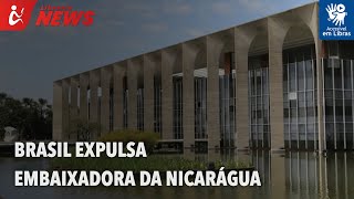 Brasil expulsa embaixadora da Nicarágua (Libras)