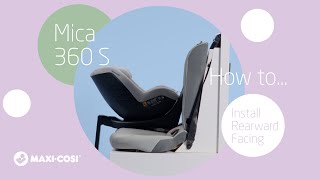 Maxi-Cosi Mica 360 S | How to install your child in rearward facing mode