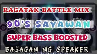 RAGATAK BATTLE MIX | 90'S SAYAWAN | BASAGAN NG SPEAKER