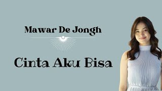 mawar De Jongh- cinta aku bisa( lirik)