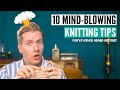 10 Mind-blowing knitting tips every knitter needs to know