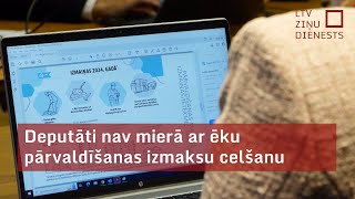 Deputāti nav mierā ar ēku pārvaldīšanas izmaksucelšanu