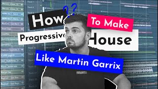 How To Make PROGRESSIVE HOUSE Like Martin Garrix
