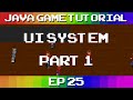 Java Game Tutorial: Ep 25 - UI System #1