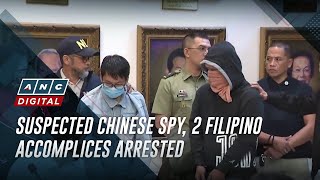 Suspected Chinese spy, 2 Filipino accomplices arrested | ANC