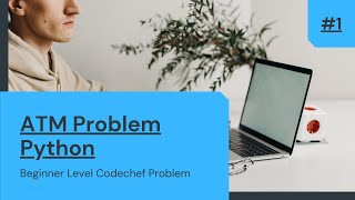 ATM Problem Solution | Codechef Beginner Problem |Python