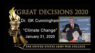 Great Decisions 2020 - Climate Change - Dr. GK  Cunningham