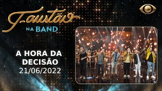 FAUSTÃO NA BAND - A HORA DA DECISÃO - 21/06/2022 - PROGRAMA COMPLETO