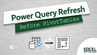 Make Power Query refresh before PivotTables | Reduce refresh to one click | Excel Off The Grid