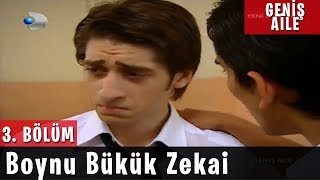 Geniş Aile 3.Bölüm - Boynu Bükük Zekai