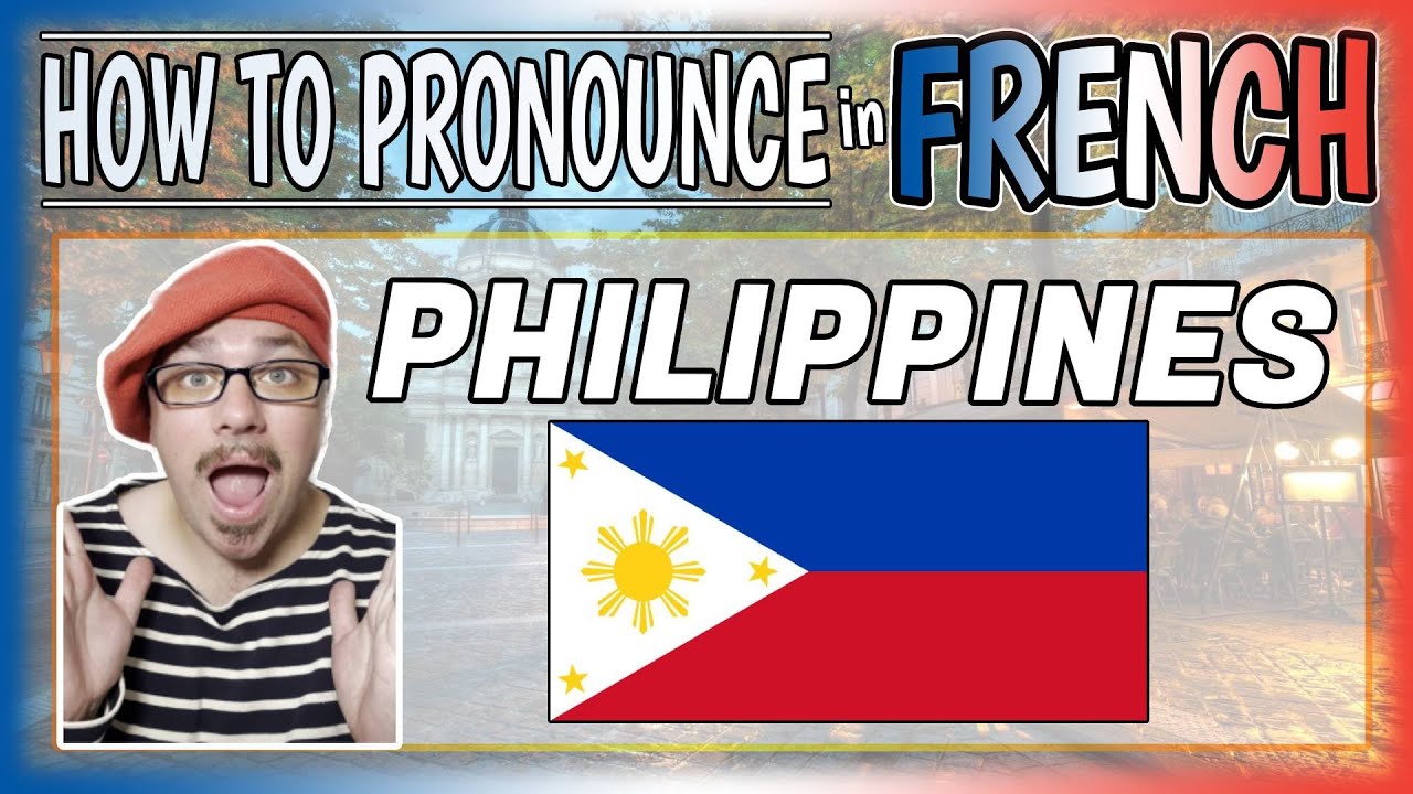 "Philippines" Natural FRENCH Pronounciation │ How To Pronounce "the ...