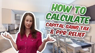 Capital Gains Tax and PPR - How do you calculate it?  An Example Calculation