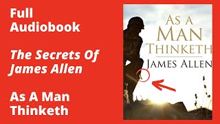 As a Man Thinketh By James Allen – Full Audiobook