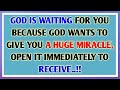 GOD IS WAITING FOR YOU BECAUSE GOD WANTS TO GIVE YOU A HUGE MIRACLE, OPEN IT IMMEDIATELY TO RECEIVE.