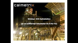 Webinar SO3 Optimization Let an isothermal Calorimeter Do It For You