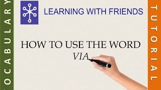 Vocabulary - How to use the word 'via'.