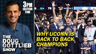 Why UConn is Back to Back National Champions | DOUG GOTTLIEB SHOW