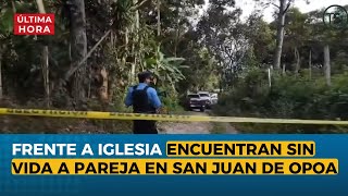 Frente a iglesia encuentran sin vida a pareja en San Juan de Opoa