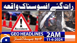 Sad Incident in Besham | Geo News at 2 AM Headlines | 11th June 2024
