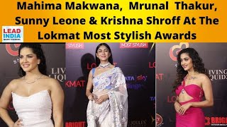 Mahima Makwana,  Mrunal  Thakur, Sunny Leone & Krishna Shroff At The Lokmat Most Stylish Awards