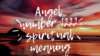 Angel number 1222 spiritual meaning