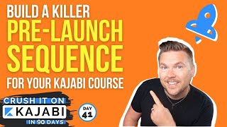 Kajabi: Build a Killer Pre-Launch Email Sequence (Day 41 of 90) Crush it on Kajabi