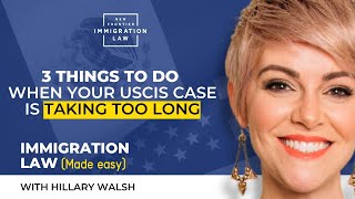 3 Things to Do When Your USCIS Case Is Taking Too Long