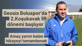 GEOSİS BOLUSPOR’DA 2.KOŞUKAVAK DÖNEMİ BAŞLIYOR