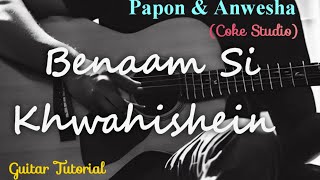 Benaam Si Khwahishein | Guitar Lesson | Papon & Anwesha | Coke Studio
