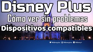 Dispositivos compatibles con Disney Plus Cómo ver Disney Plus? Solución Disney Plus Compatibilidad