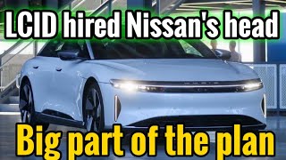 LCID hired Nissan's head | Big part of the plan