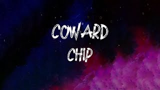 Chip - Coward (Lyrics)