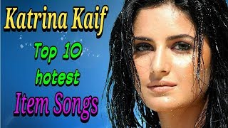 Top 10 Hindi Item Songs | Katrina Kaif Hottest Song | Bollywood Item Songs