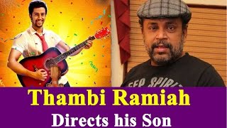 Thambi Ramiah Directs his Son .!