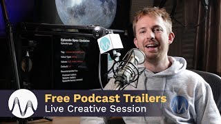 Free Podcast Trailers - Creative Session