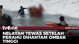 Perahu Nelayan Dihantam Ombak, 1 Orang Tewas | Kabar Hari Ini tvOne