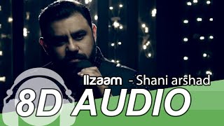 ILZAAM 8D Audio Song - Shani Arshad | 8D Pakistani Songs