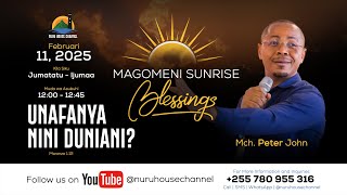 MAGOMENI SUNRISE BLESSINGS | SOMO: UNAFANYA NINI DUNIANI? | MCH. PETER JOHN | 11.02.2025