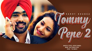 Harry Dhanoa - Tommy Pepe - Goyal Music - New Punjabi Song - Hit Punajbi Songs
