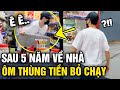 Bất ngờ 'VỀ NHÀ' sau 5 năm, chàng trai giả trộm 'ÔM THÙNG TIỀN' bỏ chạy | Tin 3 Phút