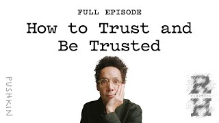 How to Trust and Be Trusted with Rachel Botsman | Revisionist History | Malcolm Gladwell