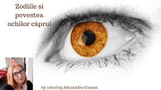 Zodiile si povestea ochilor caprui ~ by Astrolog Alexandra Coman